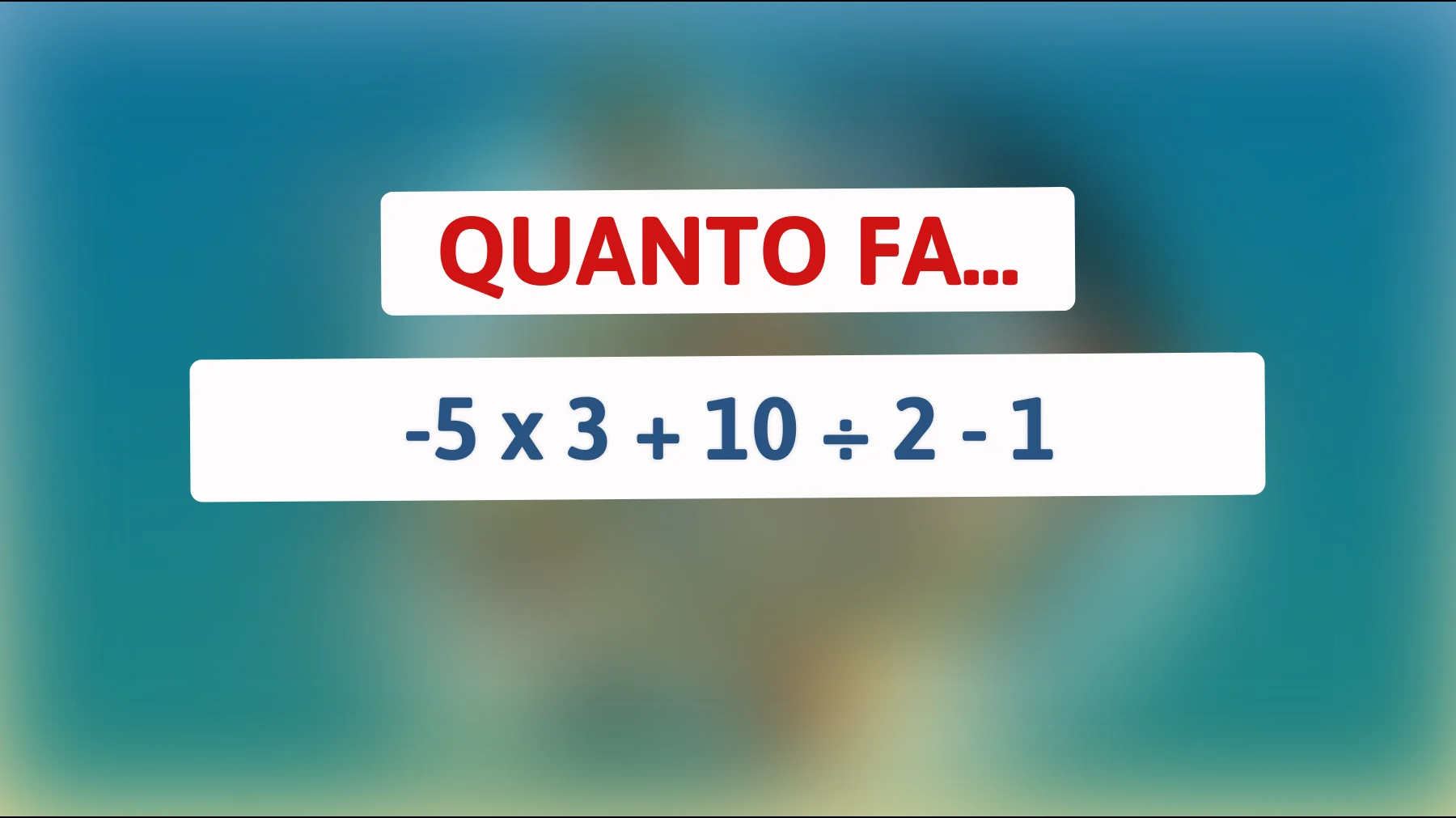 Scopri se sei un vero genio riuscendo a risolvere questo enigma: solo le menti matematicamente brillanti potranno risolverlo!"