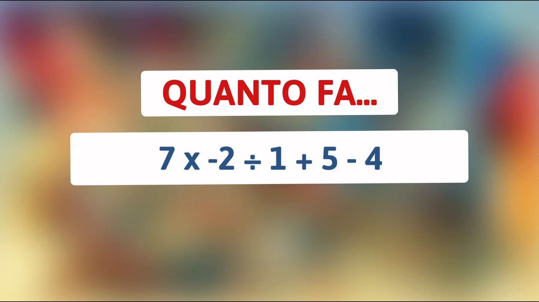 Solo i veri geni possono risolvere questo semplice "enigma matematico" che lascerà i tuoi amici senza parole! Sei all'altezza della sfida?"