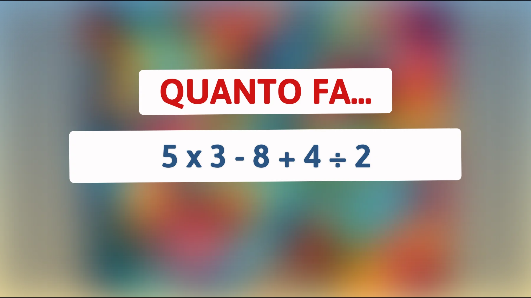 Sfida alla tua intelligenza: Riesci a risolvere questo semplice calcolo che solo pochi geni capiscono?"